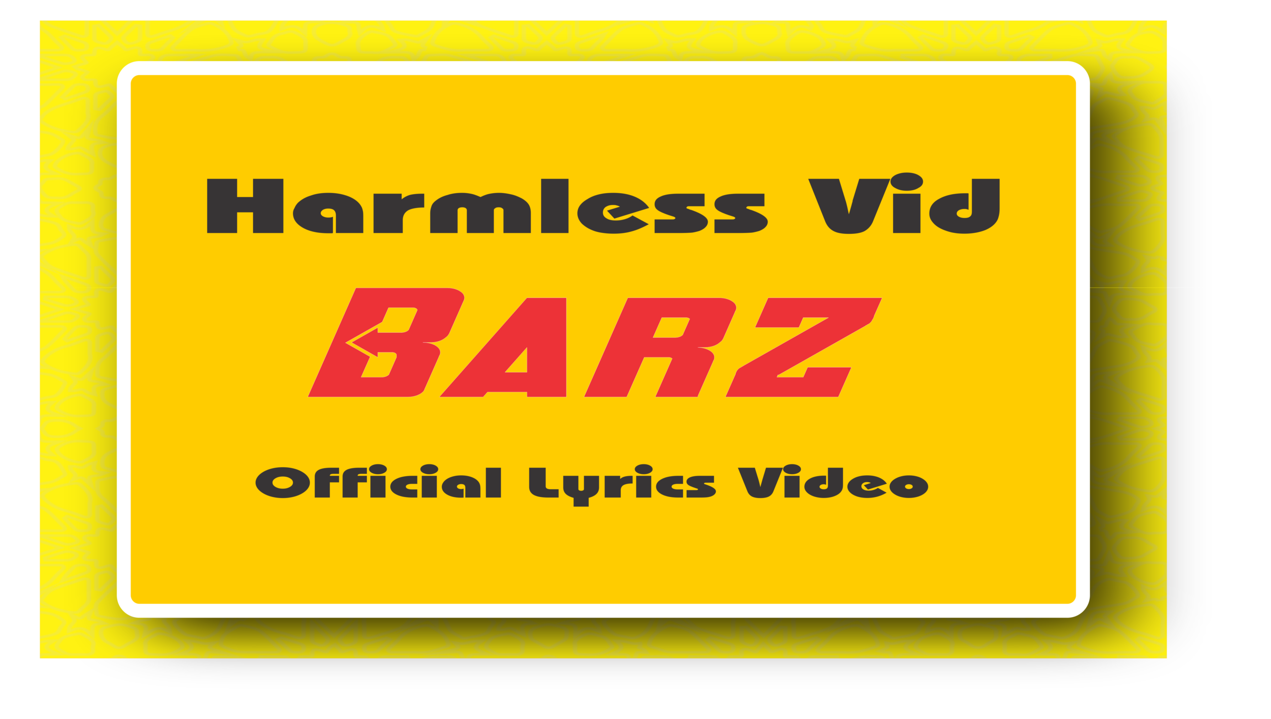 LYRICS: Harmless Vid - Barz
