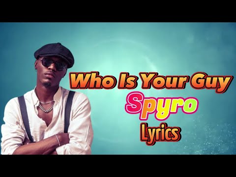 Spyro – Who Is Your Guy? (Lyrics)
