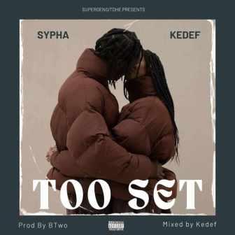 Sypha - Too Set ft. Kedef