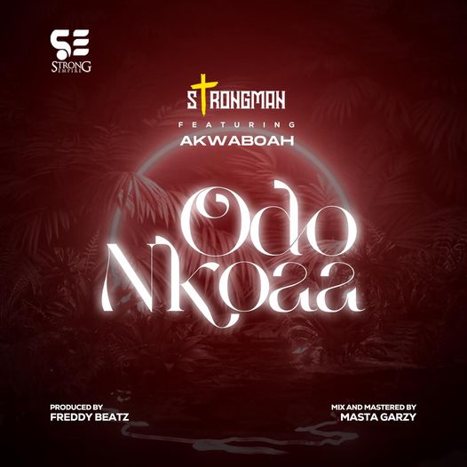 Strongman ft Akwaboah - Odo Nkoaa