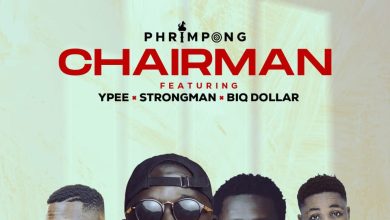 Phrimpong - Chairman ft Ypee X Strongman X Biq Dollar