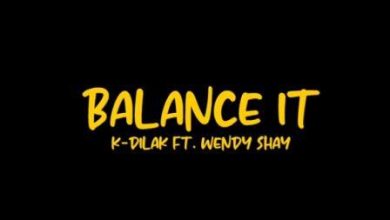 K-Dilak ft Wendy Shay - Balance It (Video)