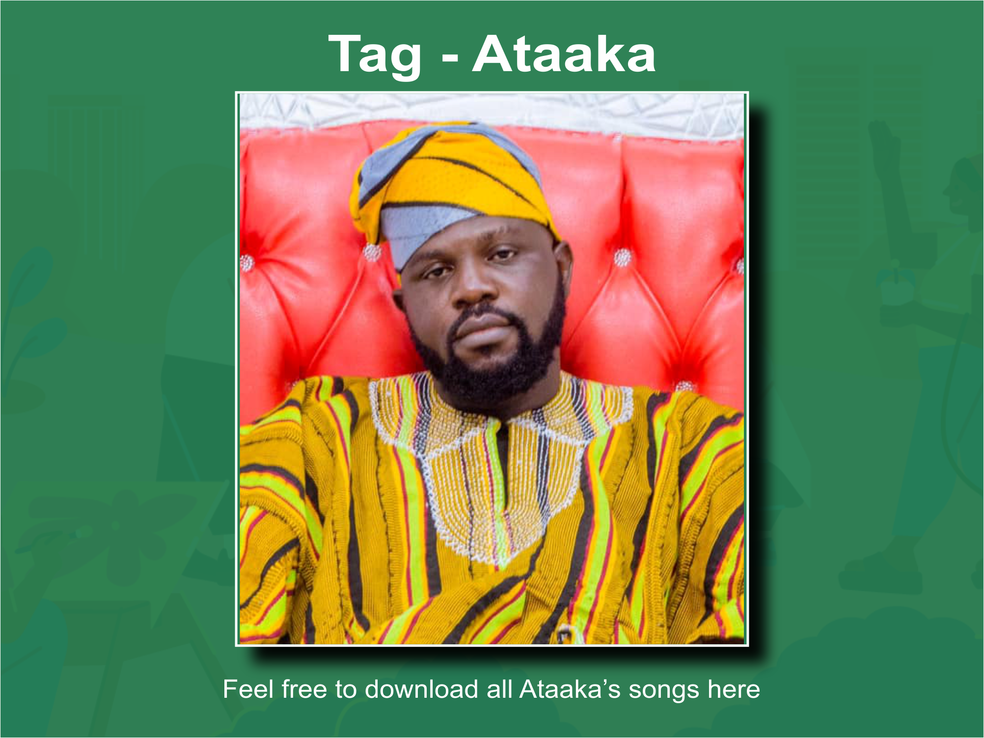 Download all Ataaka songs here on 3musicGh.com