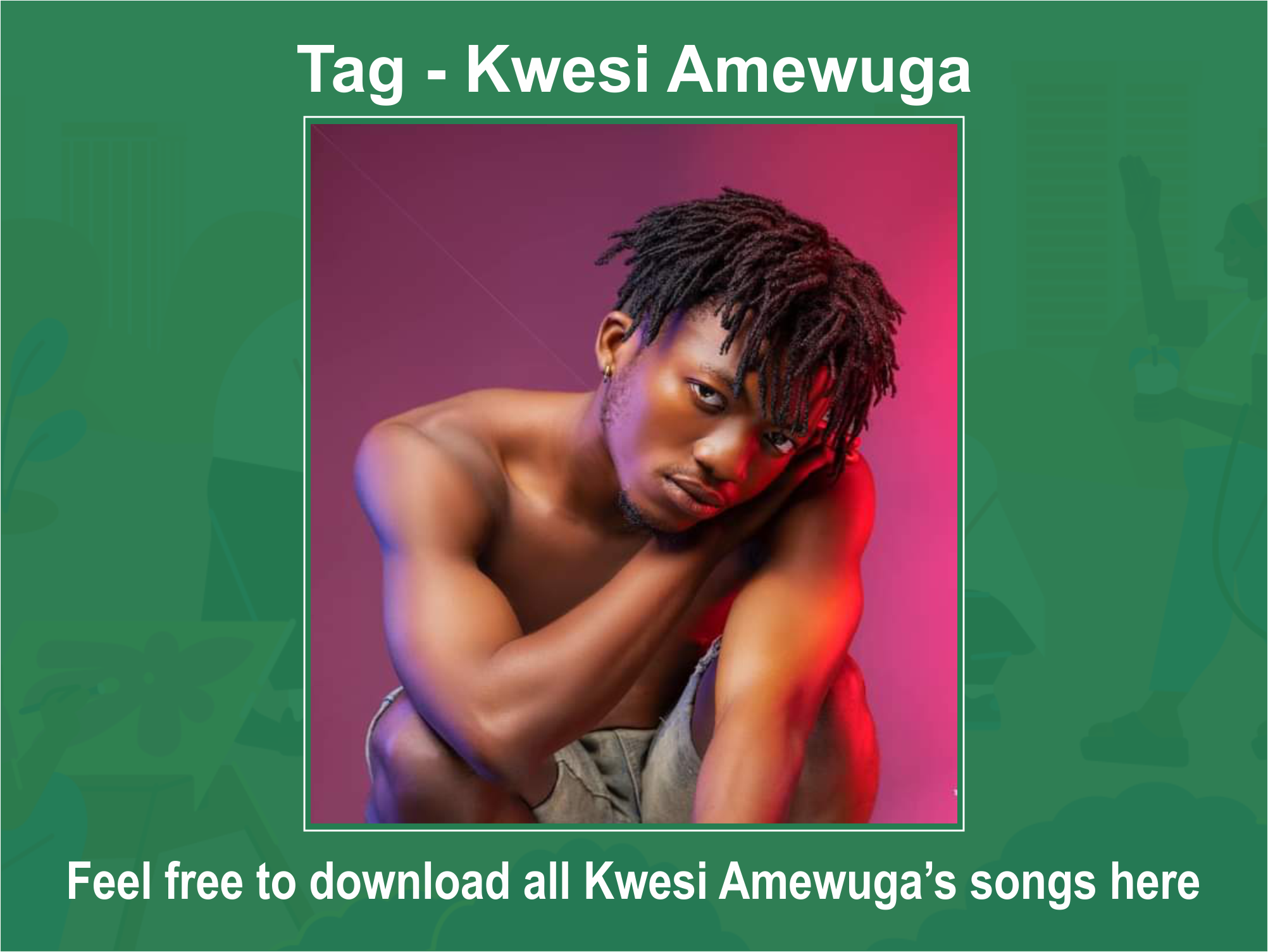 Kwesi Amewuga MP3 Songs All Download_3musicGh.com