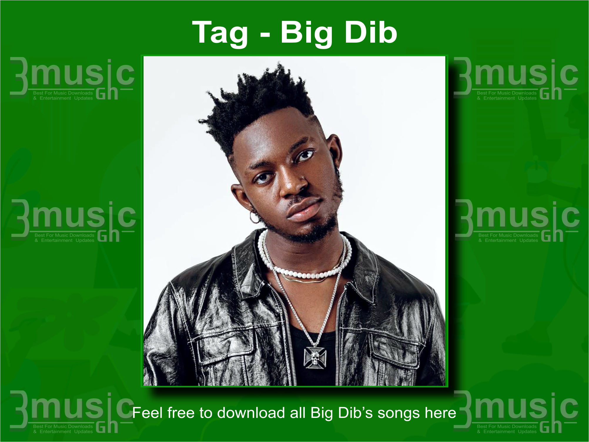 Big Dib songs all download_ 3musicgh.com