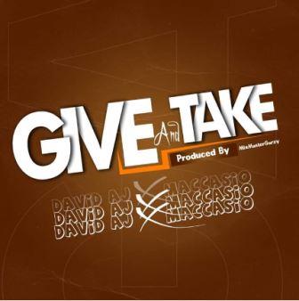 David AJ ft Maccasio - Give & Take