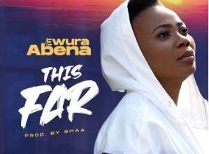 Ewura Abena – This Far