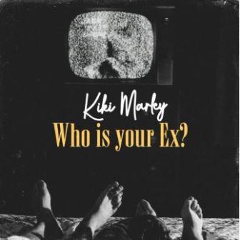 Kiki Marley – Who Is Your Ex?