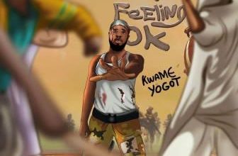 Kwame Yogot - I'm Feeling Okay