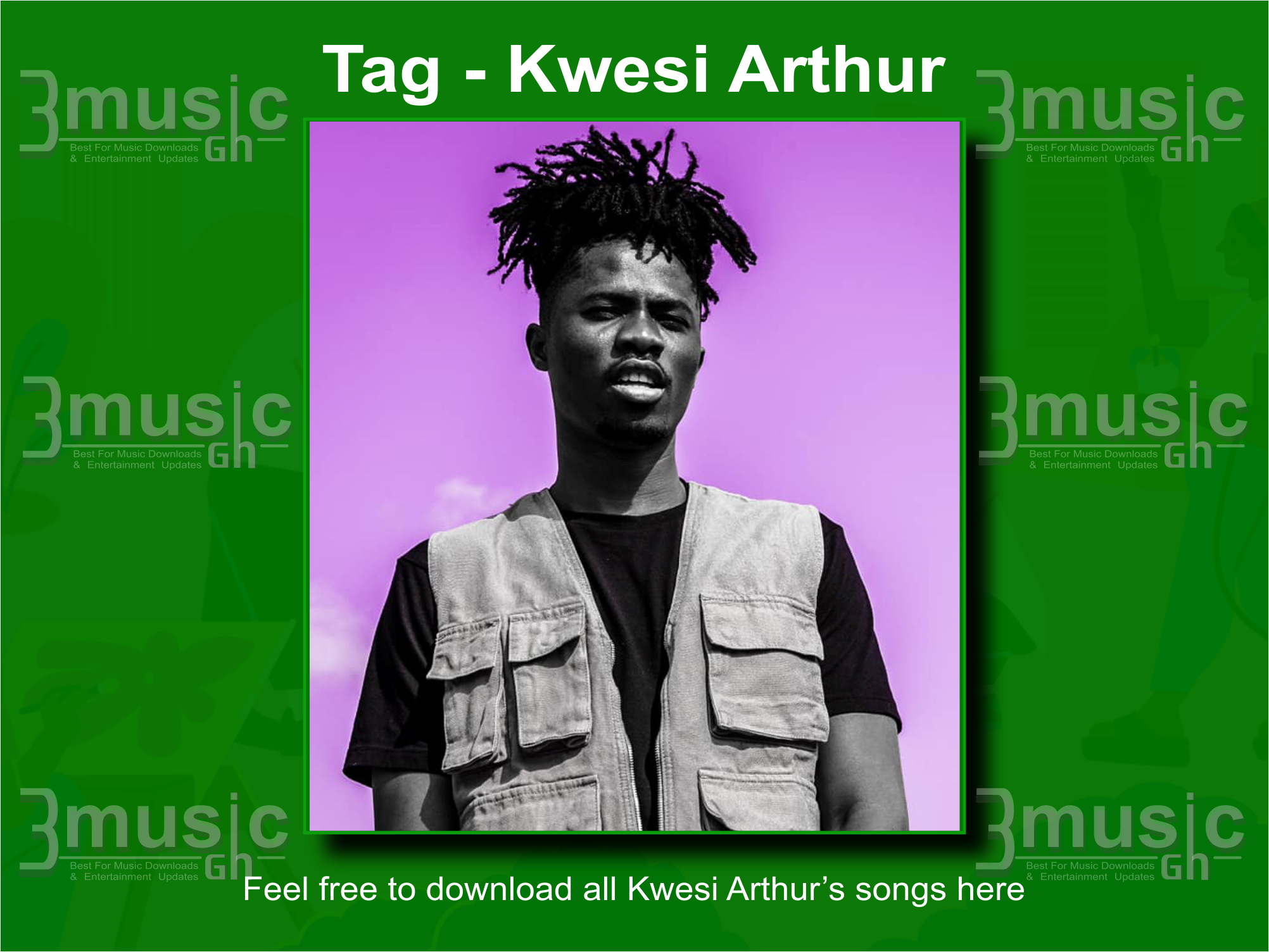 Kwesi Arthur songs all download_3musicgh.com