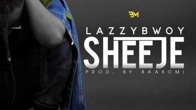 Lazzybwoy - Sheeje_3musicgh.com