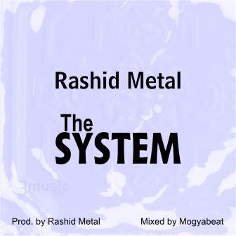 Rashid Metal- The System_3musicgh.com