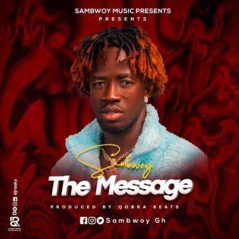 Sambwoy - The Message_3musicgh.com