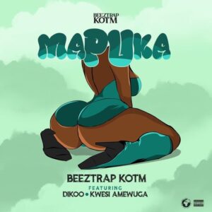 Beeztrap KOTM - Mapuka ft. Kwesi Amewuga & Dikoo_ 3musicgh.com