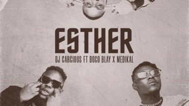 DJ Carcious - Esther ft. Bogo Blay x Medikal_ 3musicgh.com