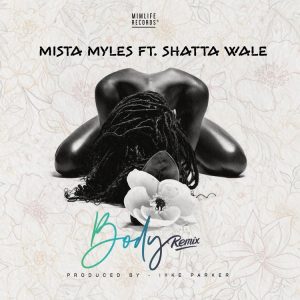 Mista Myles - Body (Remix) ft. Shatta Wale_ 3musicgh.com