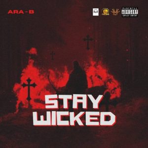 Ara-B - Stay Wicked_ 3musicgh.com
