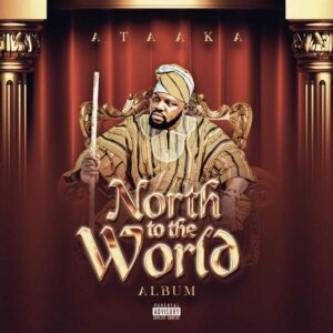 Ataaka - North To The World (Full Album)_ 3musicgh.com