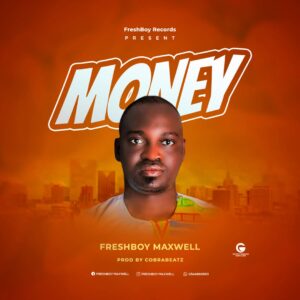Freshbwoy Maxwell - Money