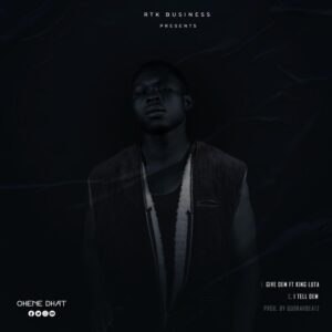Ohene Dhat - Give Dem ft. King Luta_ 3musicgh.com