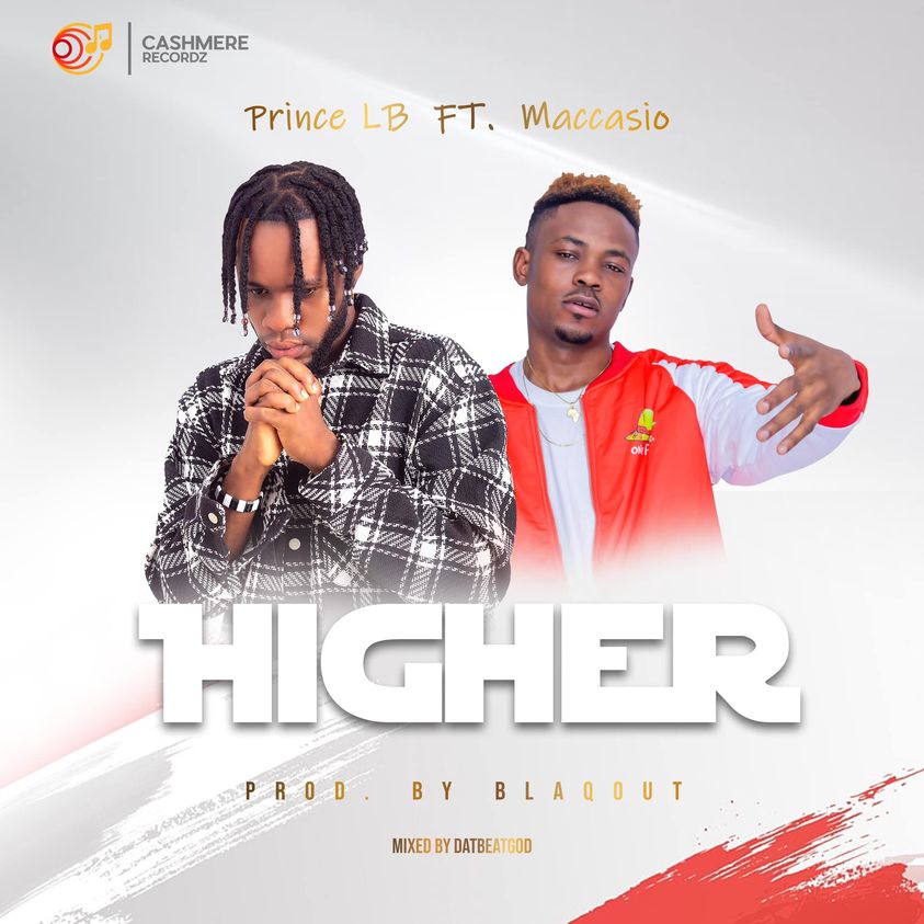 Prince LB – Higher ft Maccasio