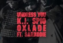 Kj Spio - Undress You ft. Sarkodie & Oxlade
