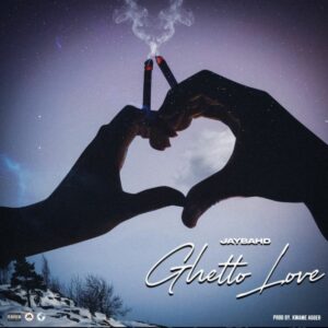 Jay Bahd - Ghetto Love_ 3musicgh.com