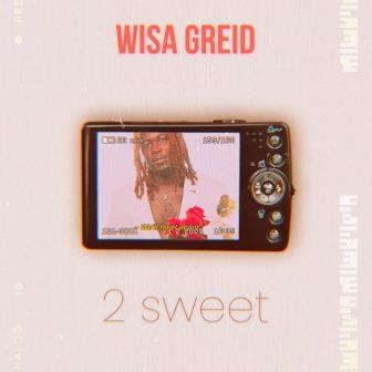 Wisa Greid - 2 Sweet_ 3musicgh.com