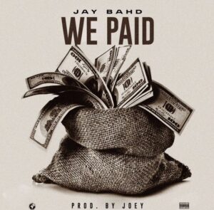 Jay Bahd - We Paid_ 3musicgh.com