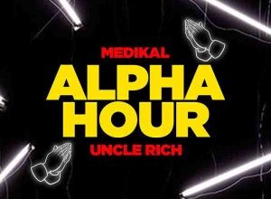 Medikal - Alpha Hour ft. Uncle Rich