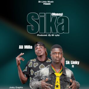 SK Linky - Sika ft. Ali Milla_ 3musicgh.com