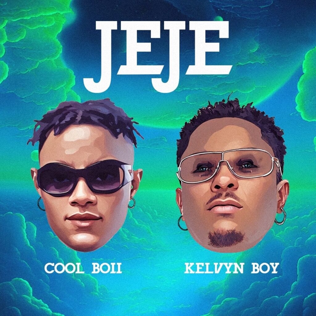 Cool Boii – Jeje Ft. Kelvyn Boy
