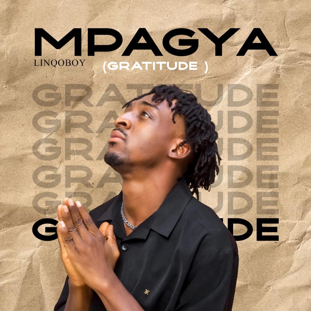 Linqoboy – Mpagya (Gratitude)