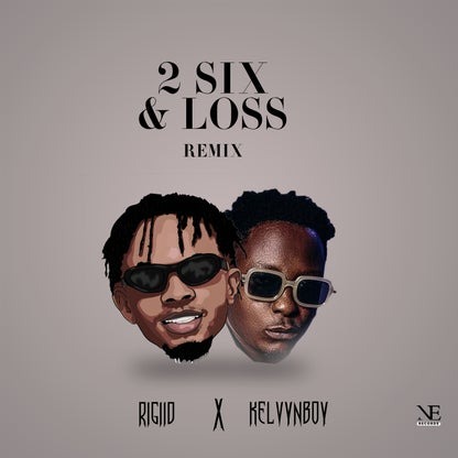 Rigiid - 2 Six & Loss Remix Ft Kelvyn Boy