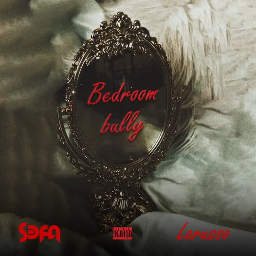 S3FA - Bedroom Bully Ft. Larruso