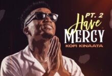 Kofi Kinaata - Have Mercy (Pt. 2)