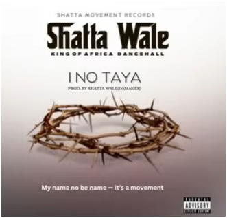 Shatta Wale - I No Taya_ 3musicgh.com