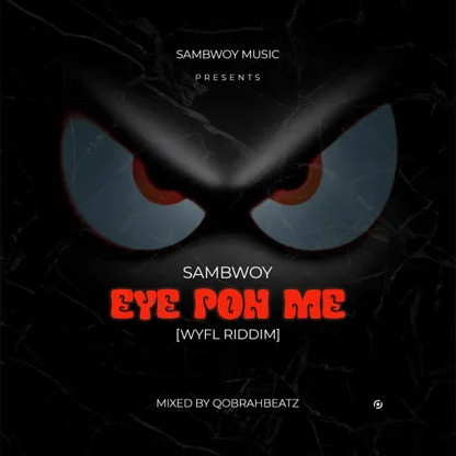 Sambwoy - Eye Pon Me