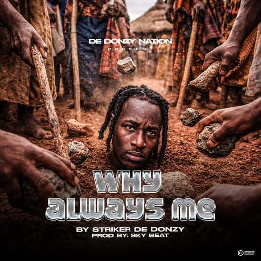 Striker De Donzy – Why Always Me