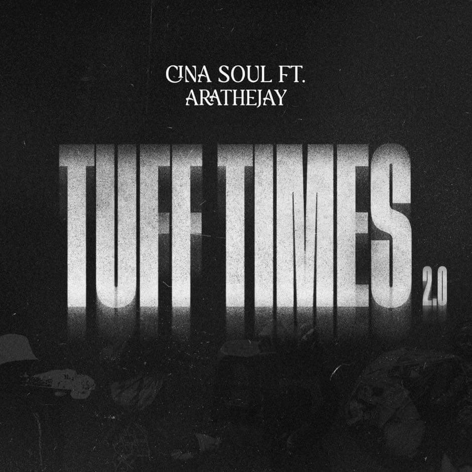 Cina Soul – Tuff Times 2.0 Ft. Arathejay
