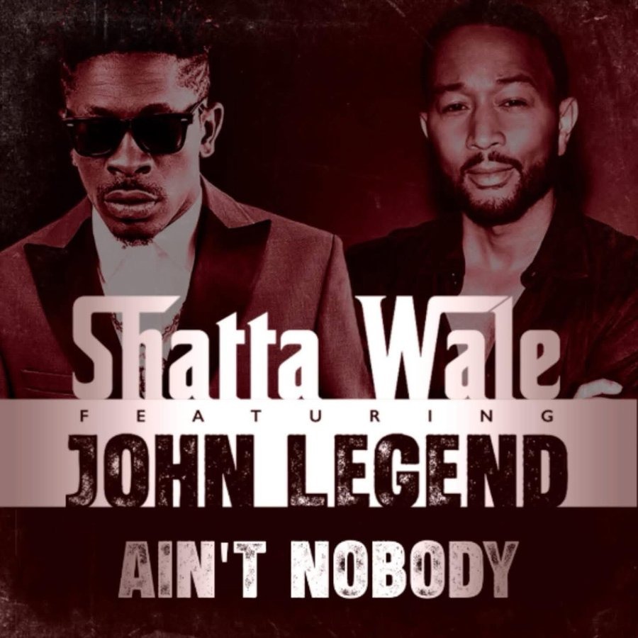 Shatta Wale - Ain't Nobody Ft John Legend