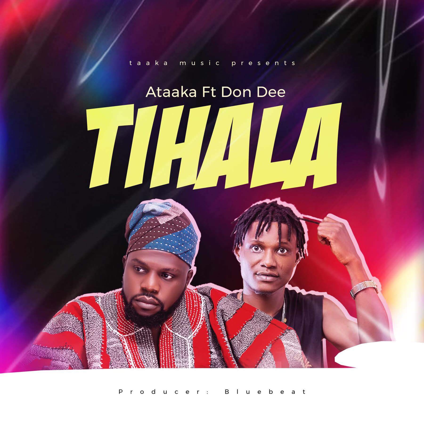 Ataaka – Tihala Ft. Don Dee