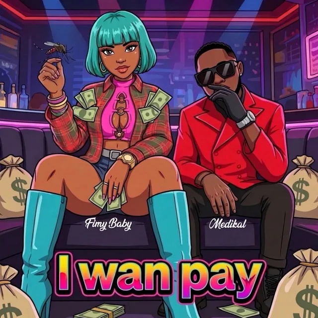 Fimy Baby - I Wan Pay Ft Medikal