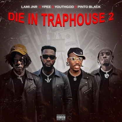 Lami Jnr - Die In Traphouse 2 Ft Ypee, Youthgod x Pinto Black