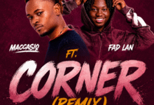 Fad Lan – Corner (Remix) Ft. Maccasio