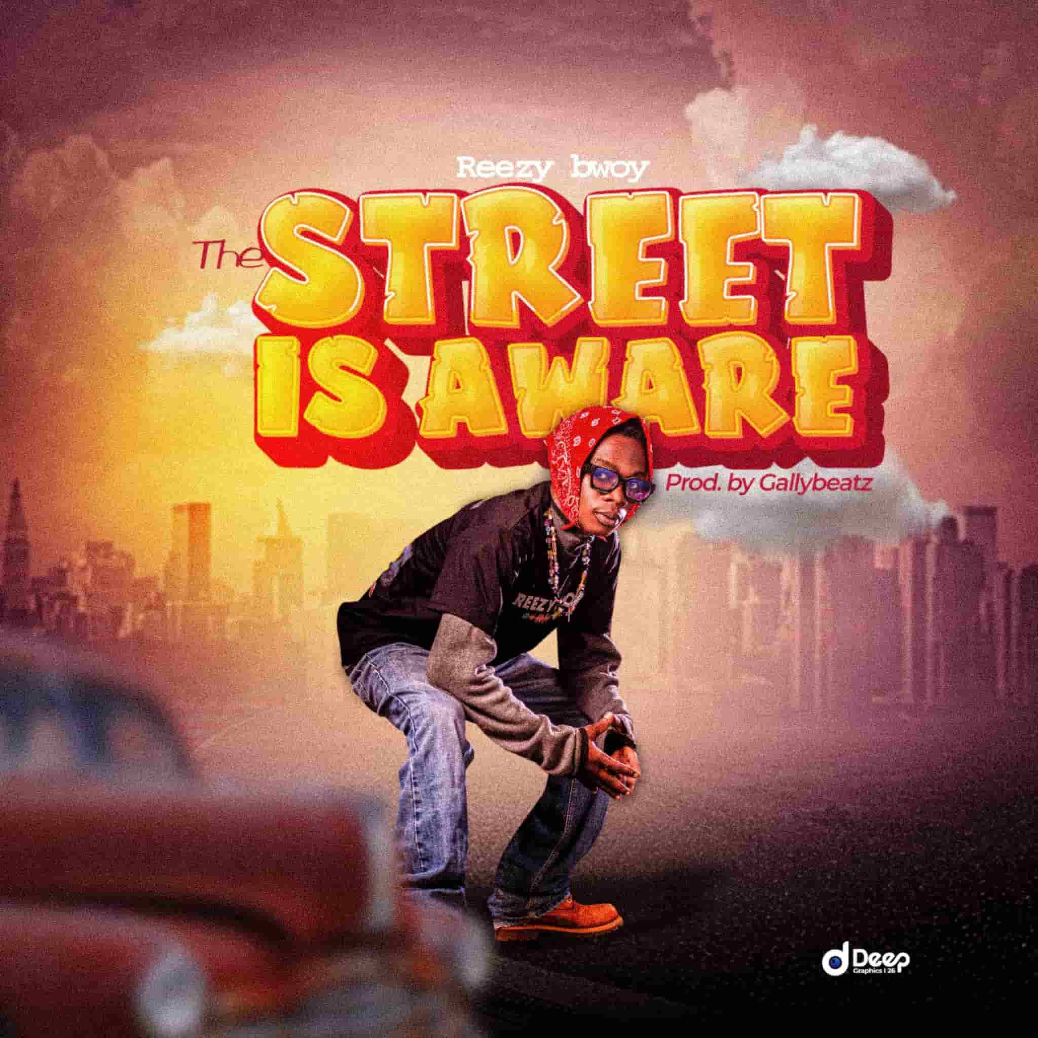 Reezybwoy - The Street Is Aware