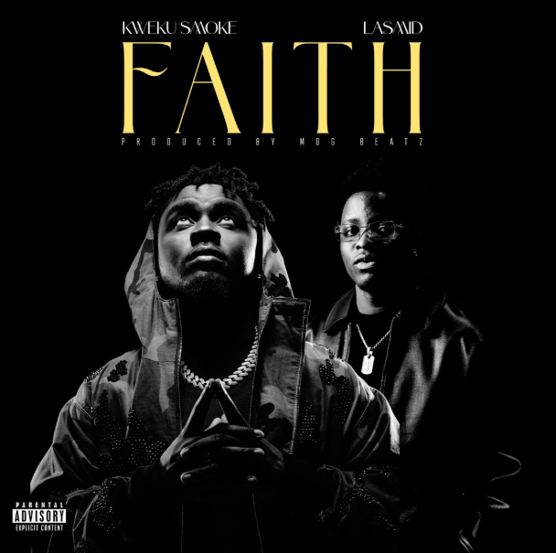 Kweku Smoke – Faith Ft. Lasmid