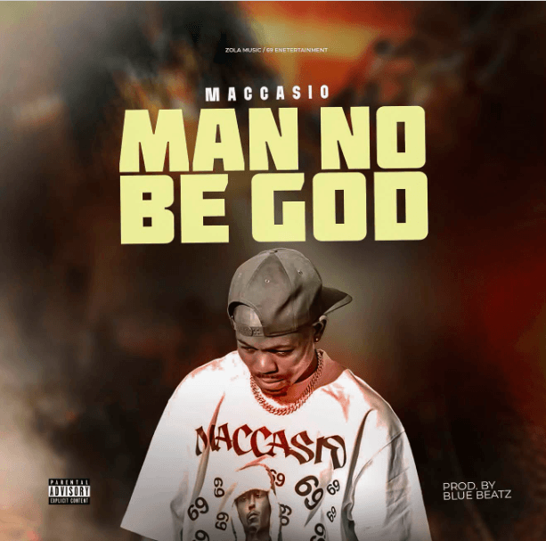 Maccasio – Man No Be God