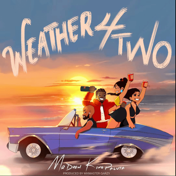 Mr Drew – Weather 4 Two Ft. King Paluta