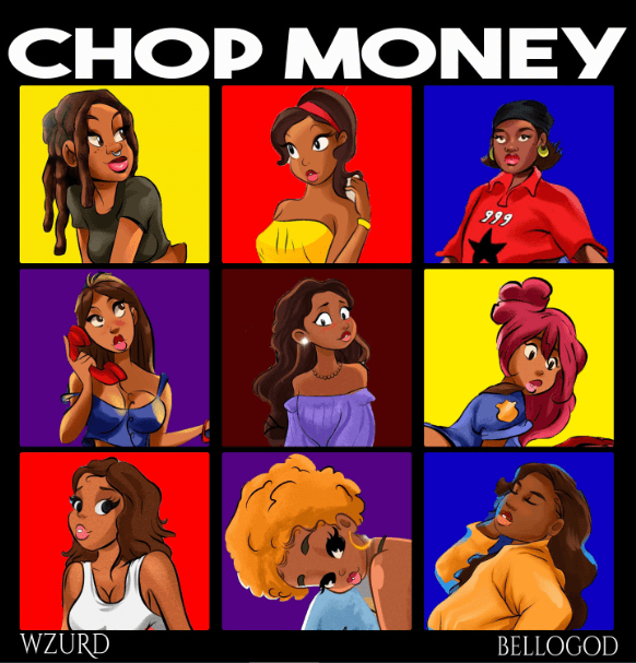 Bellogod – Chop Money Ft. Wzurd